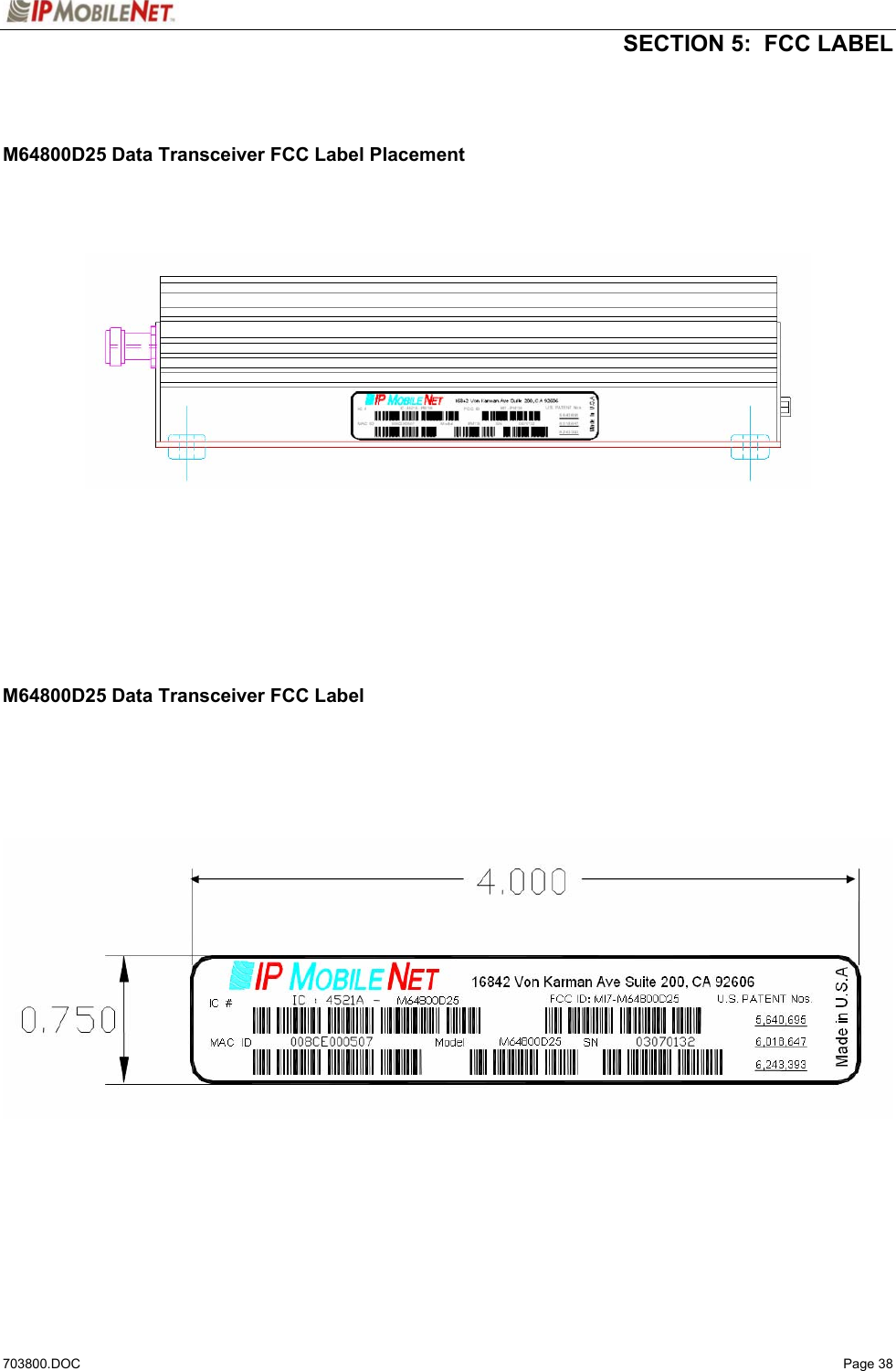   SECTION 5:  FCC LABEL  703800.DOC   Page 38    M64800D25 Data Transceiver FCC Label Placement                M64800D25 Data Transceiver FCC Label       