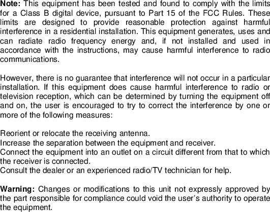     FCC Radiation Exposure Statement This equipment complied with FCC radiation exposure limits set forth for an uncontrolled environment. This equipment should be installed and operated with minimum distance 20cm between the radiator &amp; your body.                        