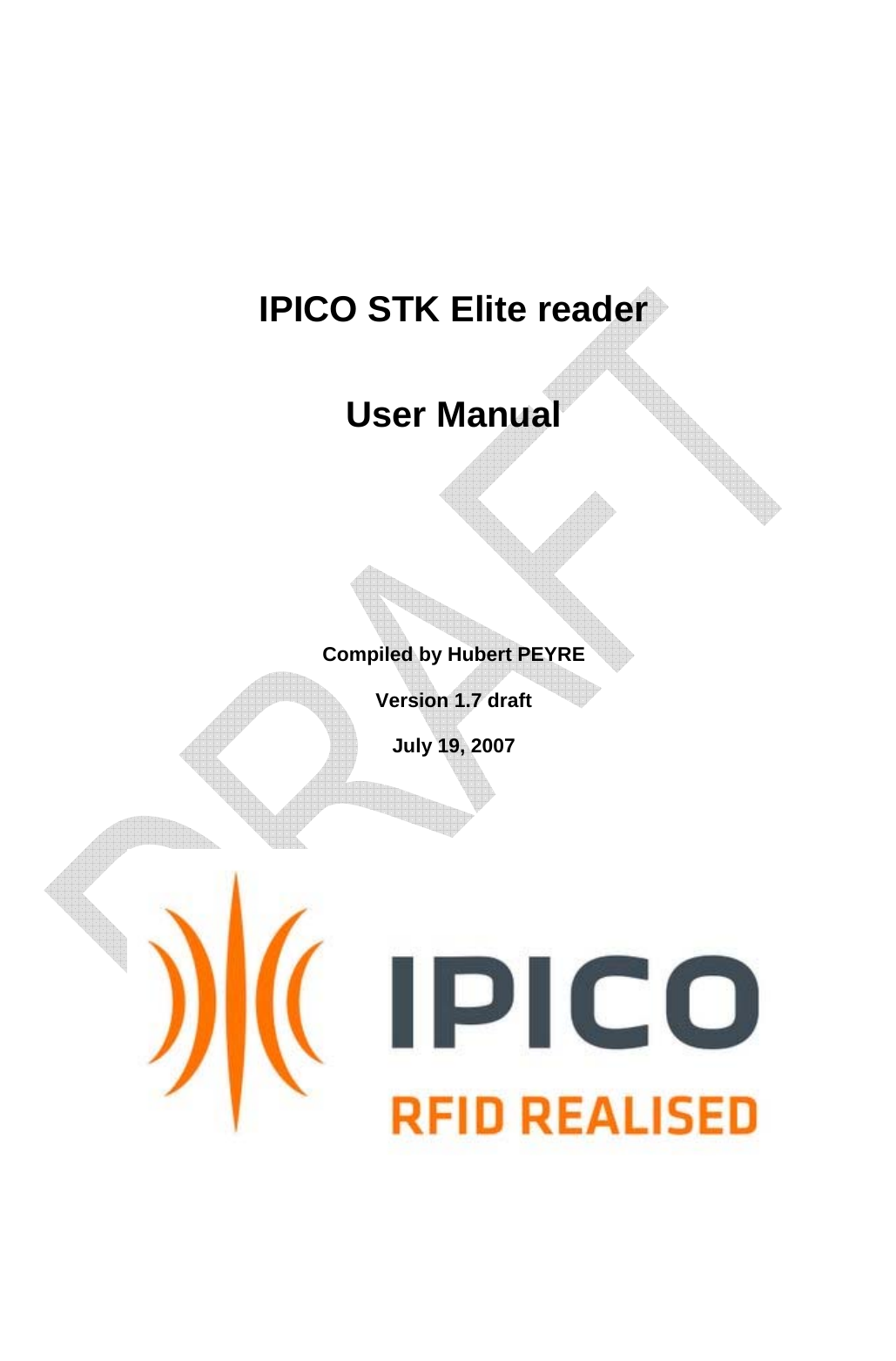        IPICO STK Elite reader User Manual           Compiled by Hubert PEYRE  Version 1.7 draft  July 19, 2007          