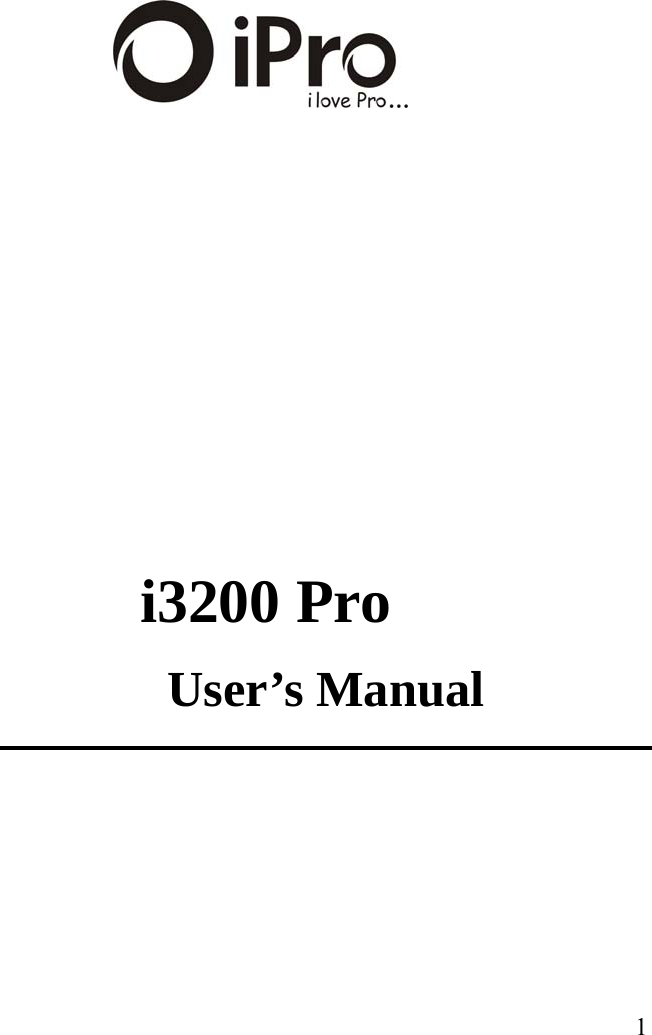   1            i3200 Pro User’s Manual 