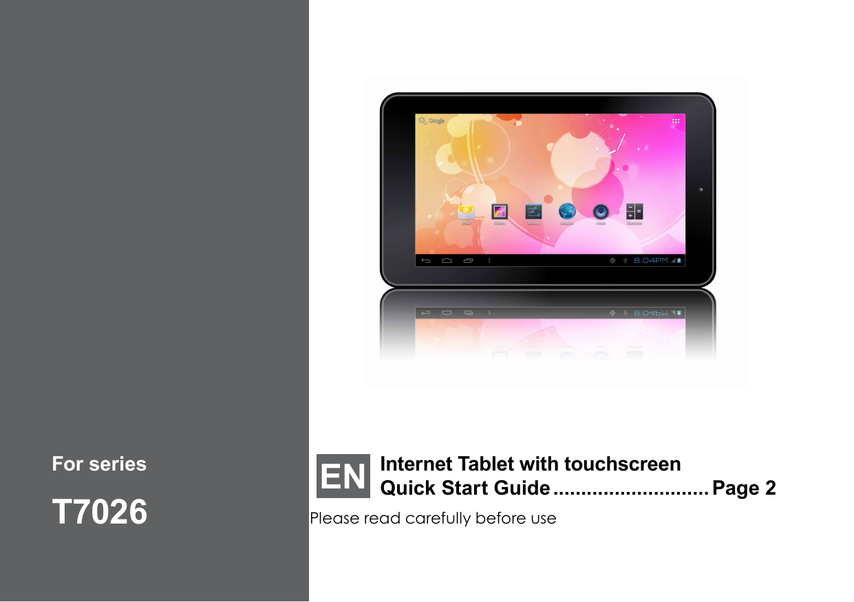 EN Internet Tablet with touchscreenQuick Start Guide ............................ Page 2Please read carefully before use For series T7026