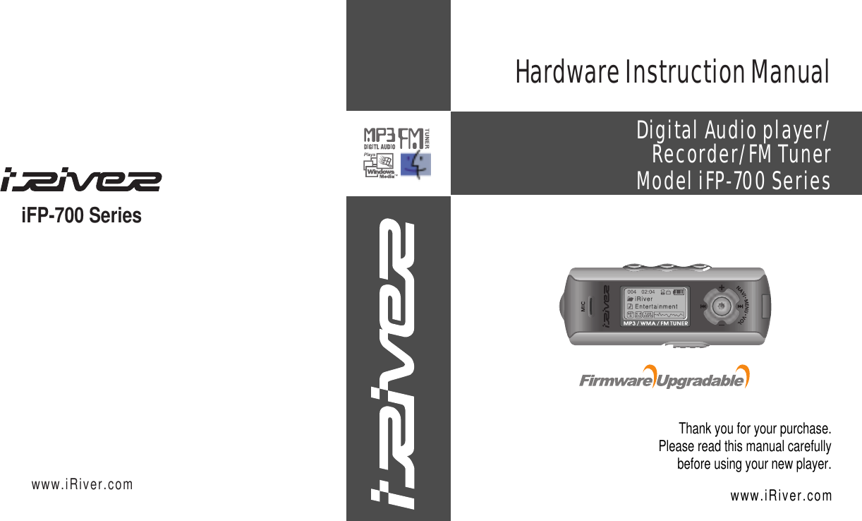 iFP-700 Serieswww.iRiver.comHardwareInstructionManualThank you for your purchase.Please read this manual carefullybefore using your new player.www.iRiver.comDigital Audio player/Recorder/FM TunerModel iFP-700 Series