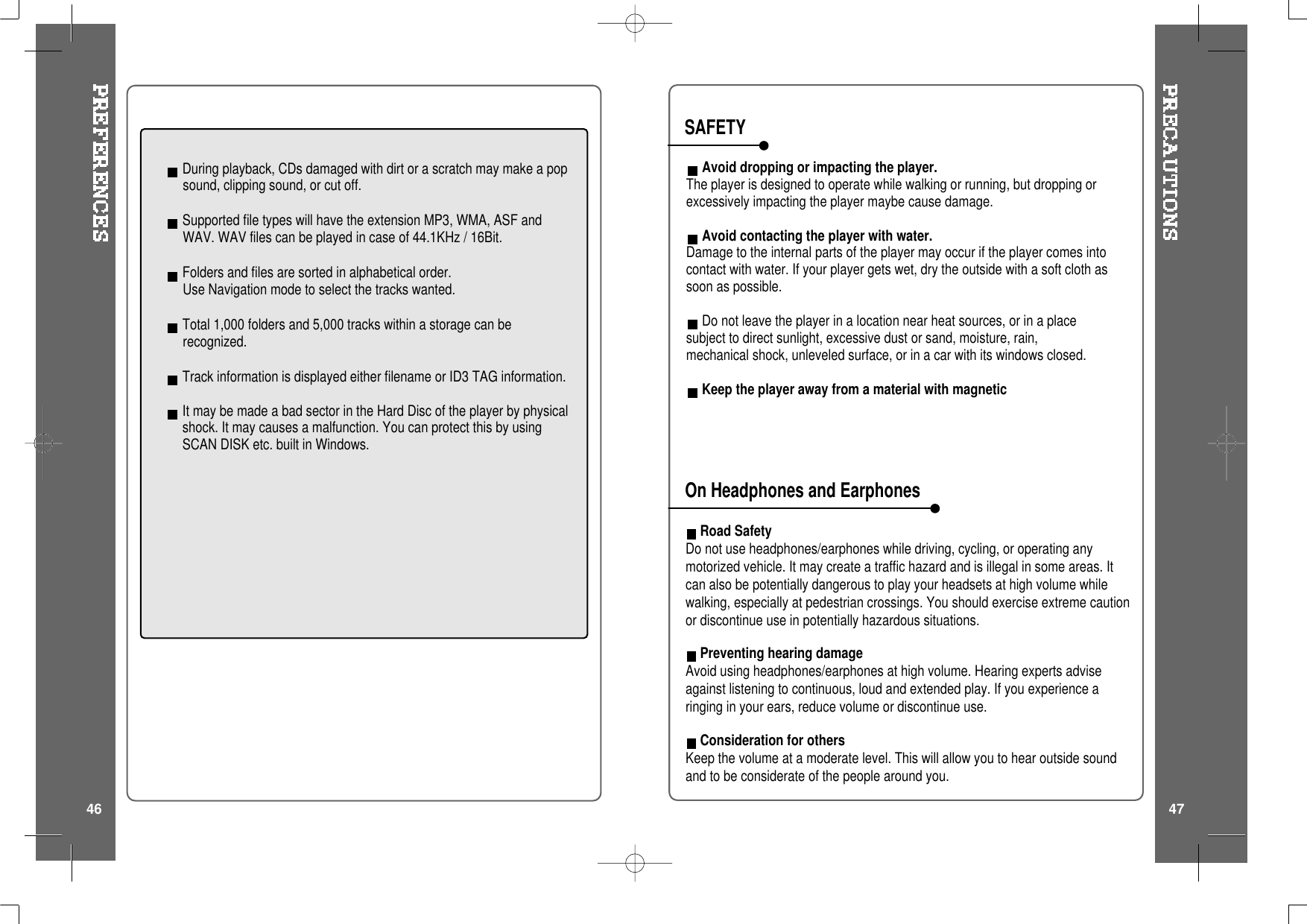 During playback, CDs damaged with dirt or a scratch may make a popsound, clipping sound, or cut off.Supported file types will have the extension MP3, WMA, ASF andWAV.WAVfilescanbeplayedincaseof44.1KHz/16Bit.Folders and files are sorted in alphabetical order.Use Navigation mode to select the tracks wanted.Total 1,000 folders and 5,000 tracks within a storage can berecognized.Track information is displayed either filename or ID3 TAG information.It may be made a bad sector in the Hard Disc of the player by physicalshock. It may causes a malfunction. You can protect this by usingSCAN DISK etc. built in Windows.Road SafetyDo not use headphones/earphones while driving, cycling, or operating anymotorized vehicle. It may create a traffic hazard and is illegal in some areas. Itcan also be potentially dangerous to play your headsets at high volume whilewalking, especially at pedestrian crossings. You should exercise extreme cautionor discontinue use in potentially hazardous situations.Preventing hearing damageAvoid using headphones/earphones at high volume. Hearing experts adviseagainst listening to continuous, loud and extended play. If you experience aringing in your ears, reduce volume or discontinue use.Consideration for othersKeep the volume at a moderate level. This will allow you to hear outside soundand to be considerate of the people around you.Avoid dropping or impacting the player.The player is designed to operate while walking or running, but dropping orexcessively impacting the player maybe cause damage.Avoid contacting the player with water.Damage to the internal parts of the player may occur if the player comes intocontact with water. If your player gets wet, dry the outside with a soft cloth assoon as possible.Do not leave the player in a location near heat sources, or in a placesubject to direct sunlight, excessive dust or sand, moisture, rain,mechanical shock, unleveled surface, or in a car with its windows closed.Keep the player away from a material with magneticSAFETYOn Headphones and Earphones46 47