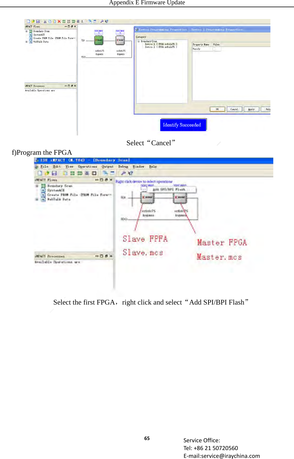 Appendix E Firmware Update 65 ServiceOffice:Tel:+862150720560E‐mail:service@iraychina.comSelect“Cancel” f)Program the FPGA Select the first FPGA，right click and select“Add SPI/BPI Flash” 