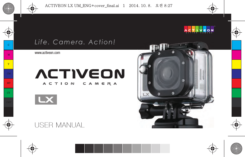 USER MANUALwww.activeon.comCMYCMMYCYCMYKACTIVEON LX UM_ENG+cover_final.ai   1   2014. 10. 8.   오전 8:27ACTIVEON LX UM_ENG+cover_final.ai   1   2014. 10. 8.   오전 8:27