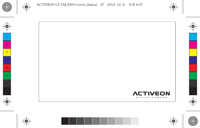 CMYCMMYCYCMYKACTIVEON LX UM_ENG+cover_final.ai   27   2014. 10. 8.   오전 8:27ACTIVEON LX UM_ENG+cover_final.ai   27   2014. 10. 8.   오전 8:27