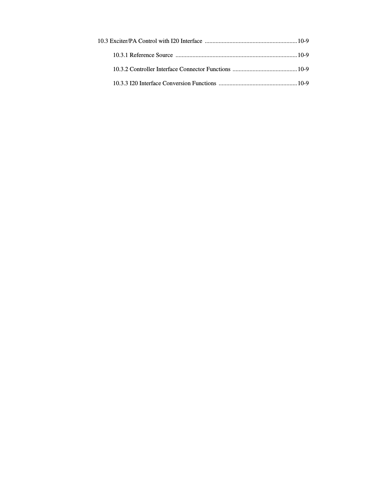    10.3 Exciter/PA Control with I20 Interface  ............................................................ 10-9  10.3.1 Reference Source  ............................................................................... 10-9  10.3.2 Controller Interface Connector Functions  .......................................... 10-9  10.3.3 I20 Interface Conversion Functions  ................................................... 10-9 