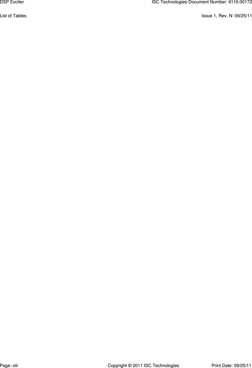   List of Tables  Issue 1, Rev. N: 09/25/11 DSP Exciter  ISC Technologies Document Number: 9110.00172 Page: viii  Copyright © 2011 ISC Technologies  Print Date: 09/25/11 