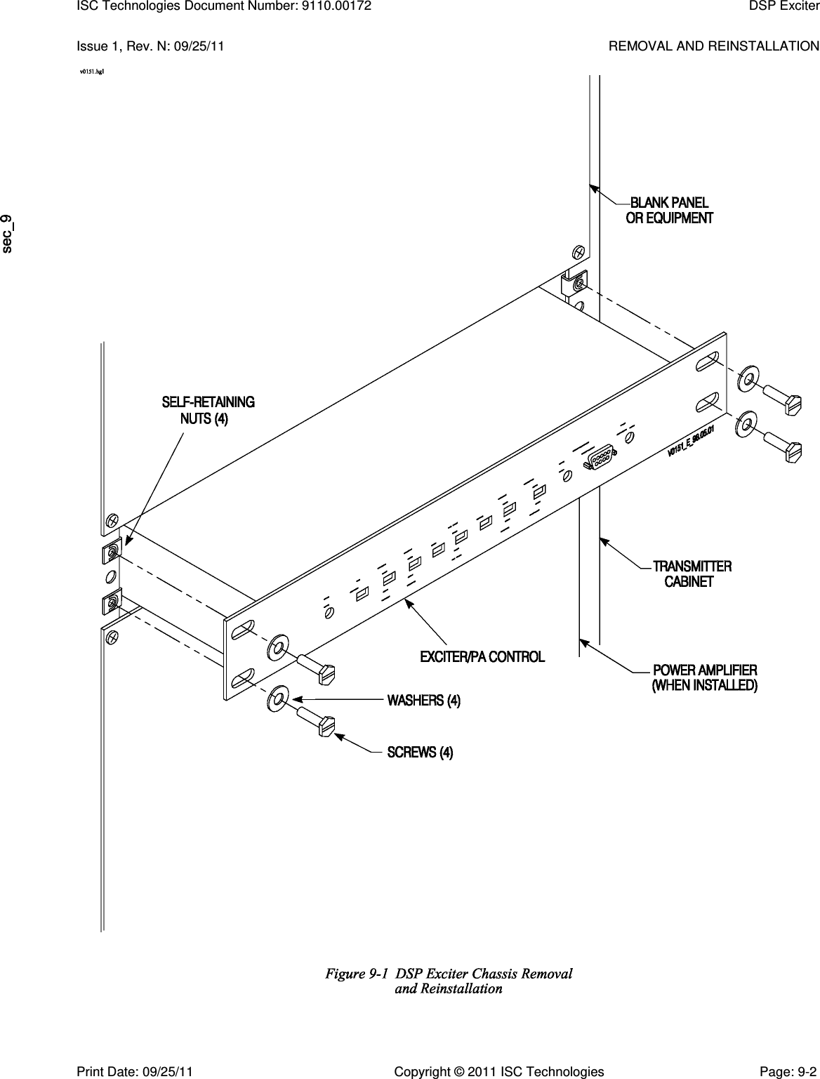   Issue 1, Rev. N: 09/25/11  REMOVAL AND REINSTALLATION  ISC Technologies Document Number: 9110.00172  DSP Exciter  Print Date: 09/25/11  Copyright © 2011 ISC Technologies  Page: 9-2 