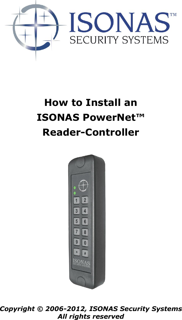        How to Install an  ISONAS PowerNet™  Reader-Controller                       Copyright © 2006-2012, ISONAS Security Systems All rights reserved 