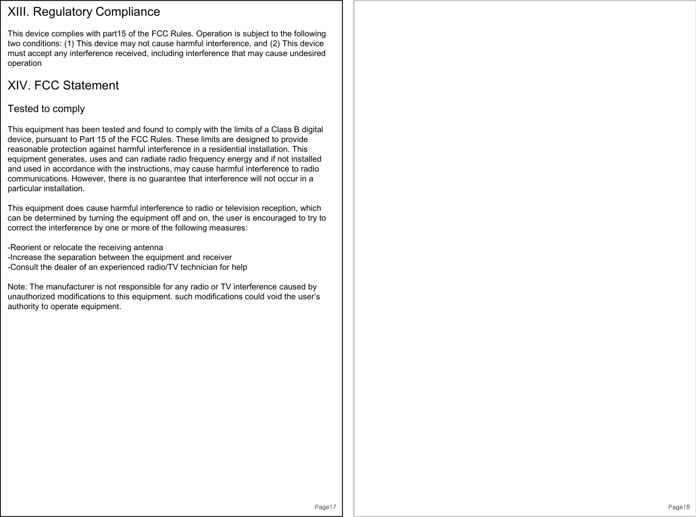 Page18XIII. Regulatory ComplianceThis device complies with part15 of the FCC Rules. Operation is subject to the followingtwo conditions: (1) This device may not cause harmful interference, and (2) This devicemust accept any interference received, including interference that may cause undesiredoperationXIV. FCC StatementTested to complyThis equipment has been tested and found to comply with the limits of a Class B digitaldevice, pursuant to Part 15 of the FCC Rules. These limits are designed to provide reasonable protection against harmful interference in a residential installation. This equipment generates, uses and can radiate radio frequency energy and if not installedand used in accordance with the instructions, may cause harmful interference to radiocommunications. However, there is no guarantee that interference will not occur in a particular installation.This equipment does cause harmful interference to radio or television reception, whichcan be determined by turning the equipment off and on, the user is encouraged to try tocorrect the interference by one or more of the following measures:-Reorient or relocate the receiving antenna-Increase the separation between the equipment and receiver-Consult the dealer of an experienced radio/TV technician for helpNote: The manufacturer is not responsible for any radio or TV interference caused byunauthorized modifications to this equipment. such modifications could void the user’sauthority to operate equipment.Page17