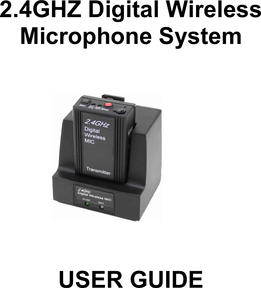      2.4GHZ Digital Wireless Microphone System                       USER GUIDE        