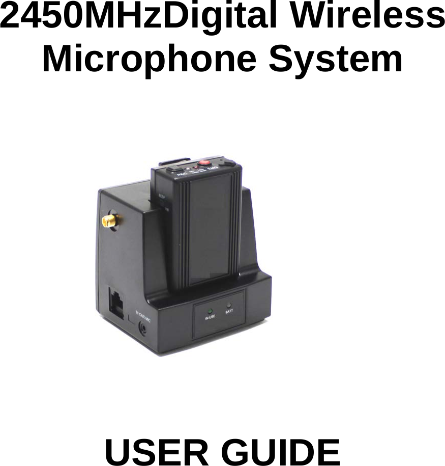      2450MHzDigital Wireless Microphone System                       USER GUIDE         