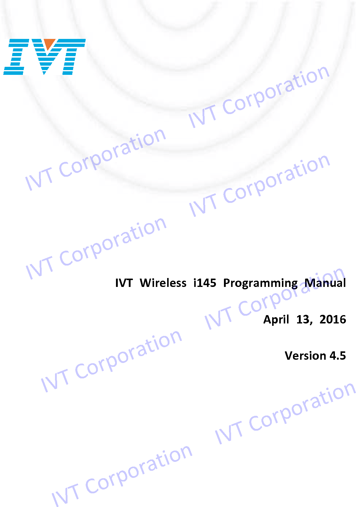                   IVT Wireless i145 Programming Manual April 13, 2016 Version 4.5                        IVT Corporation     IVT Corporation                    IVT Corporation     IVT Corporation                IVT Corporation     IVT Corporation          IVT Corporation     IVT Corporation 