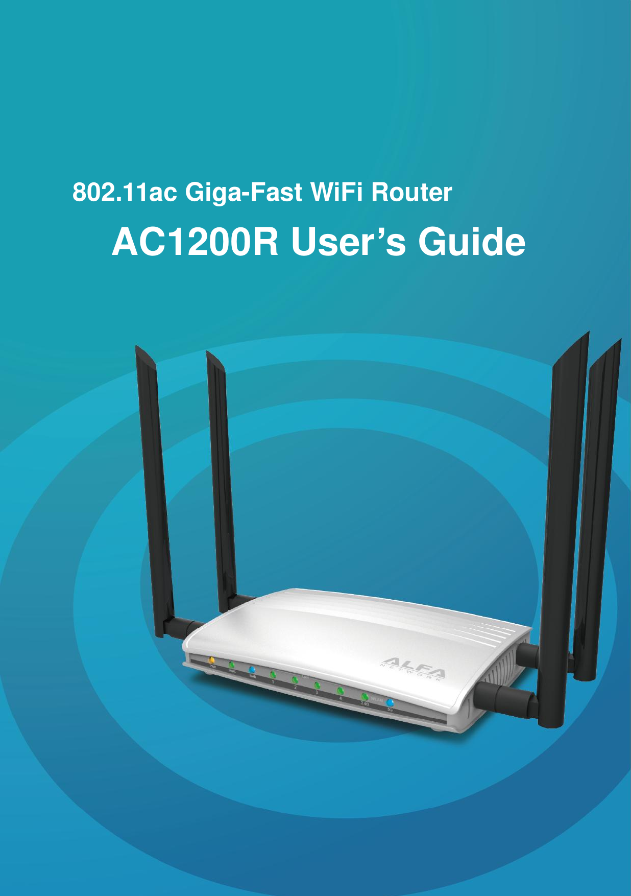    802.11ac Giga-Fast WiFi Router                         AC1200R User’s Guide 