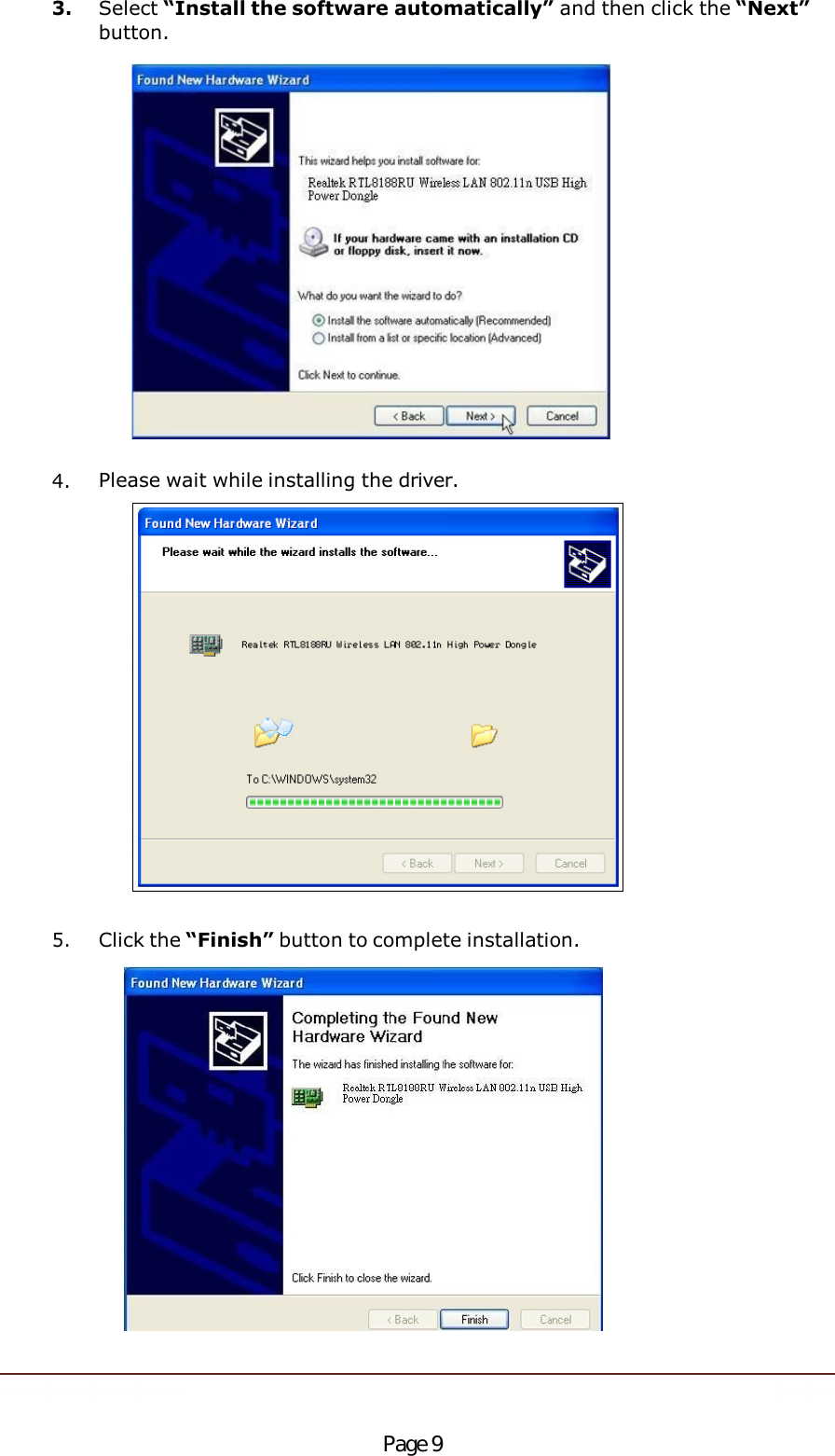 3.Select “Install the software automatically” and then click the “Next”button.4.Please wait while installing the driver.5.Click the “Finish” button to complete installation.Page 9