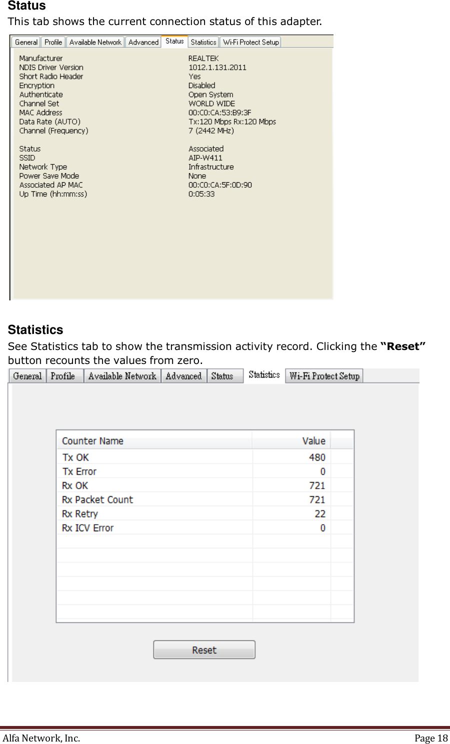 Alfa Network, Inc.  Page 18   Status This tab shows the current connection status of this adapter.     Statistics See Statistics tab to show the transmission activity record. Clicking the “Reset” button recounts the values from zero.  