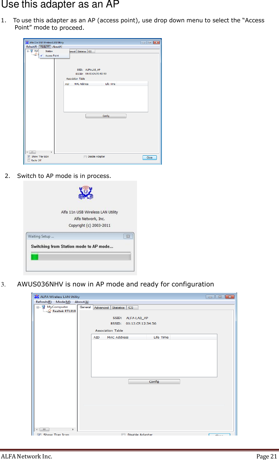ALFA Network Inc.  Page 21   Use this adapter as an AP  1. To use this adapter as an AP (access point), use drop down menu to select the “Access Point” mode to proceed.    2. Switch to AP mode is in process.   3. AWUS036NHV is now in AP mode and ready for configuration   