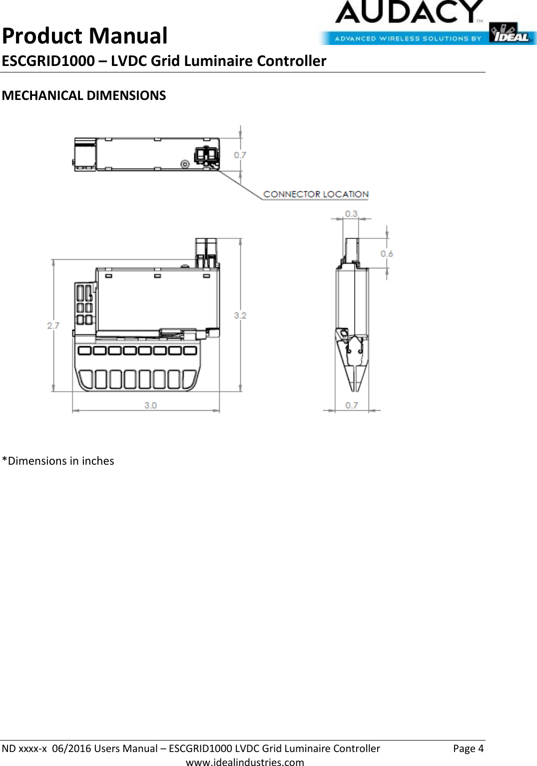 Product Manual ESCGRID1000 – LVDC Grid Luminaire Controller   ND xxxx-x  06/2016 Users Manual – ESCGRID1000 LVDC Grid Luminaire Controller  Page 4  www.idealindustries.com MECHANICAL DIMENSIONS  *Dimensions in inches      