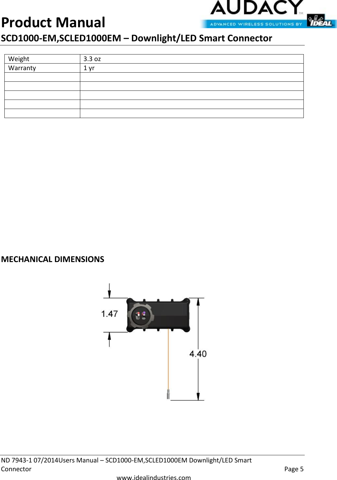 Product Manual SCD1000-EM,SCLED1000EM – Downlight/LED Smart Connector  ND 7943-1 07/2014Users Manual – SCD1000-EM,SCLED1000EM Downlight/LED Smart Connector    Page 5  www.idealindustries.com Weight 3.3 oz Warranty 1 yr                  MECHANICAL DIMENSIONS     