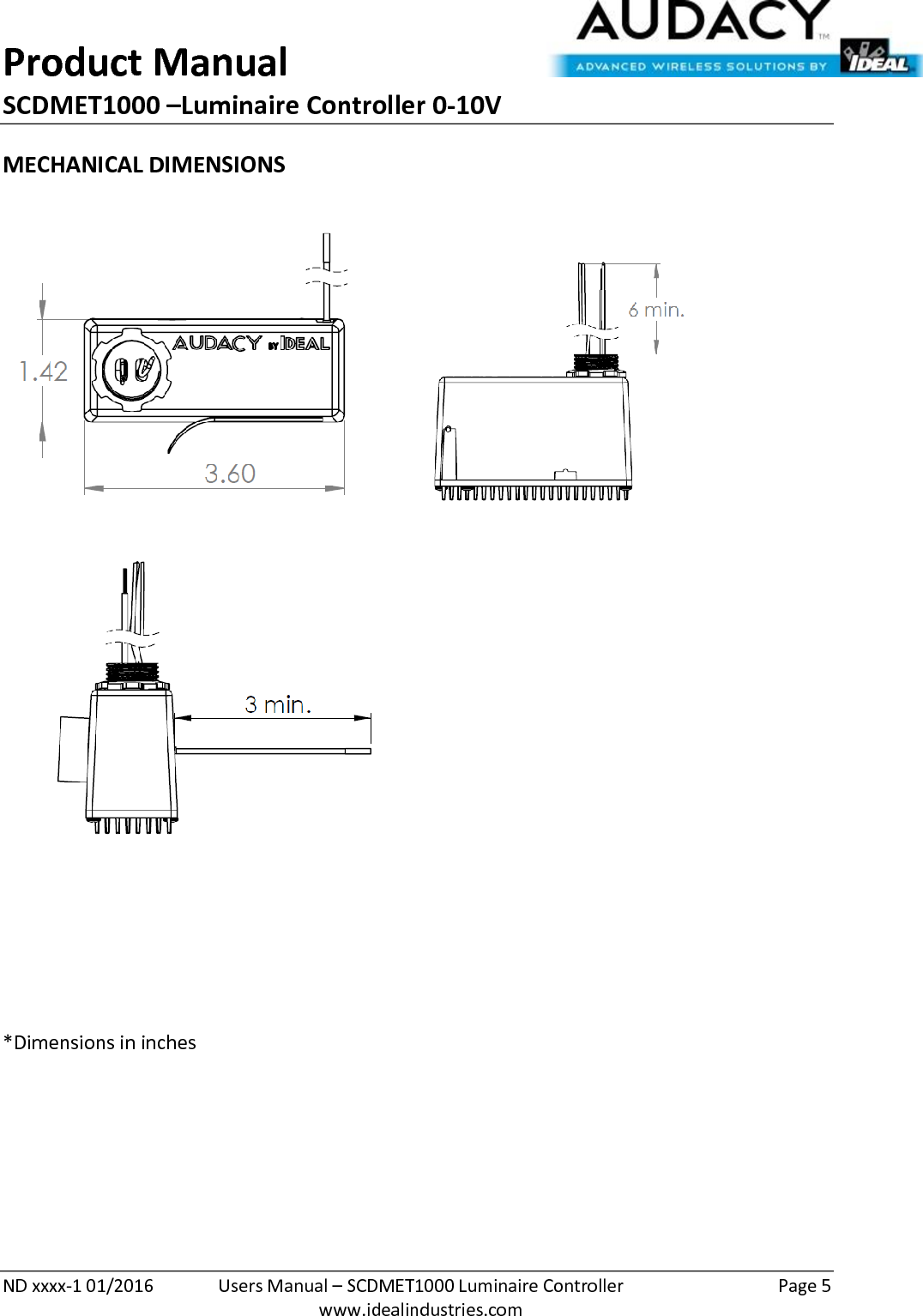 Product Manual SCDMET1000 –Luminaire Controller 0-10V  ND xxxx-1 01/2016  Users Manual – SCDMET1000 Luminaire Controller  Page 5  www.idealindustries.com MECHANICAL DIMENSIONS       *Dimensions in inches   