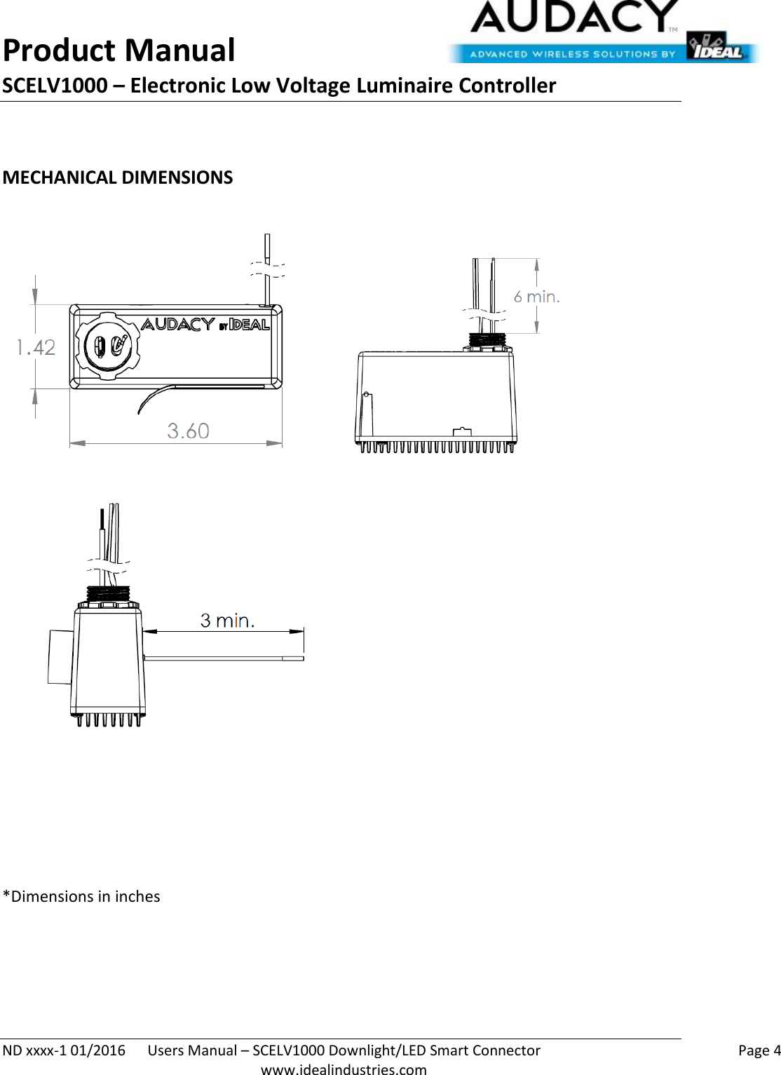 Product Manual SCELV1000 – Electronic Low Voltage Luminaire Controller   ND xxxx-1 01/2016  Users Manual – SCELV1000 Downlight/LED Smart Connector    Page 4  www.idealindustries.com  MECHANICAL DIMENSIONS       *Dimensions in inches   