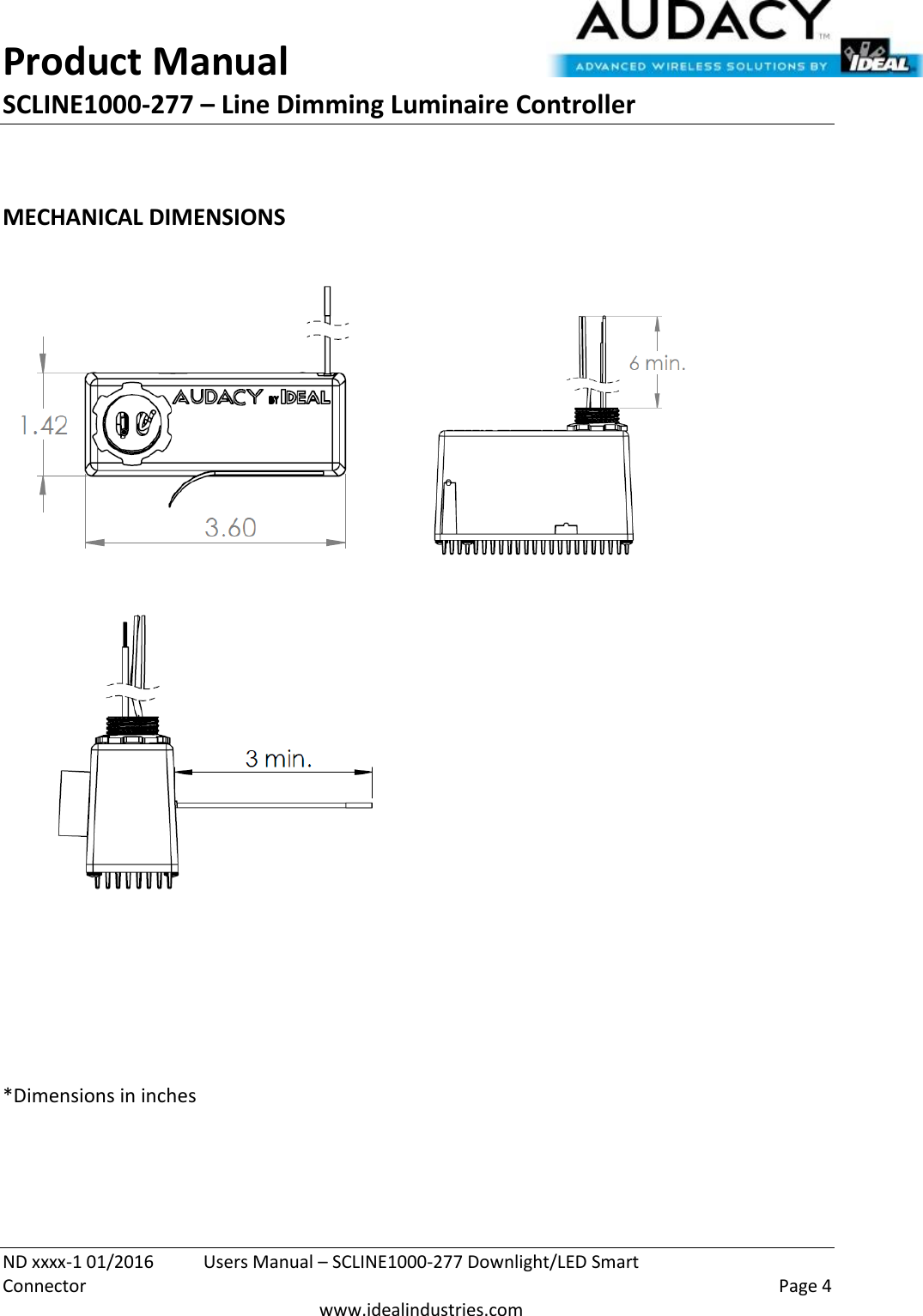 Product Manual SCLINE1000-277 – Line Dimming Luminaire Controller   ND xxxx-1 01/2016  Users Manual – SCLINE1000-277 Downlight/LED Smart Connector    Page 4  www.idealindustries.com  MECHANICAL DIMENSIONS       *Dimensions in inches   