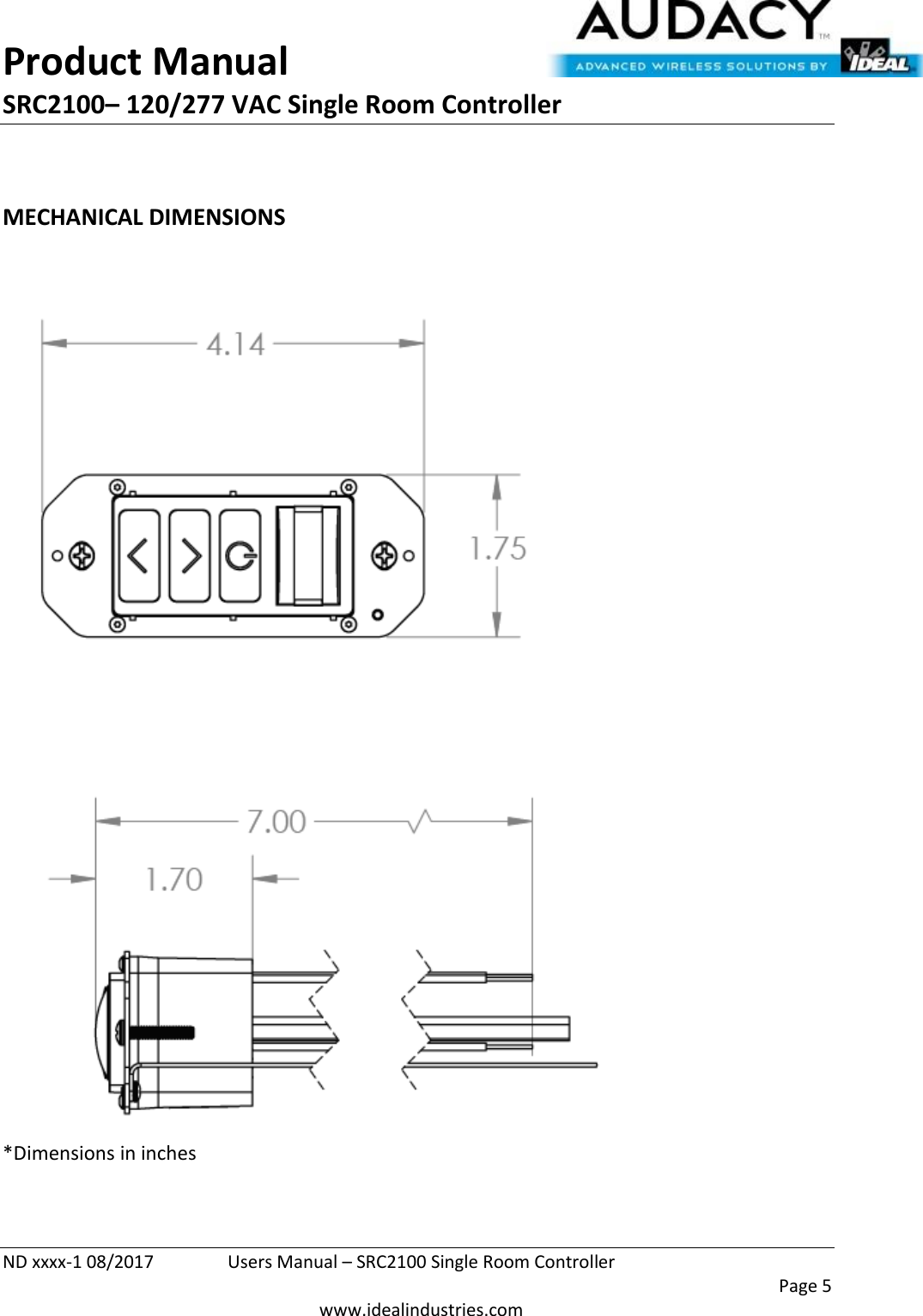 Product Manual SRC2100– 120/277 VAC Single Room Controller  ND xxxx-1 08/2017  Users Manual – SRC2100 Single Room Controller    Page 5  www.idealindustries.com  MECHANICAL DIMENSIONS      *Dimensions in inches   