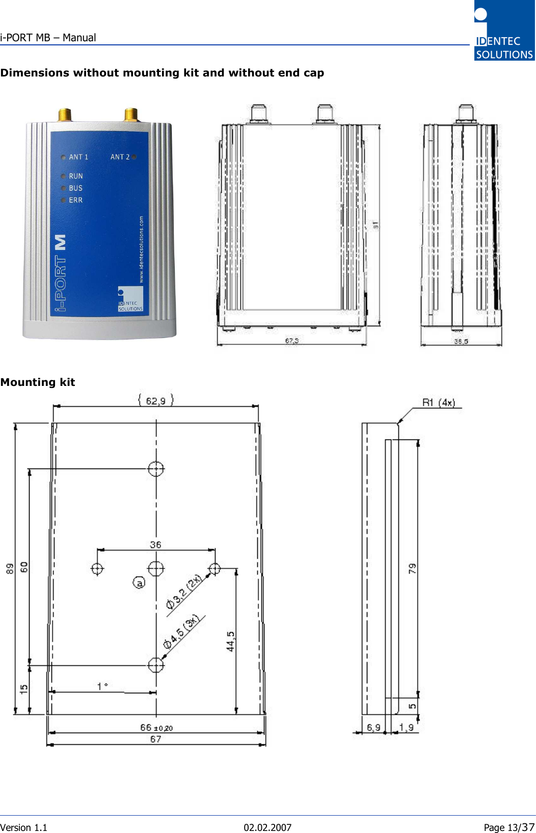  i-PORT MB – Manual  Version 1.1  02.02.2007  Page 13/37 Dimensions without mounting kit and without end cap                        Mounting kit  