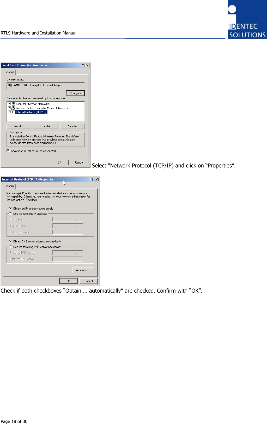    RTLS Hardware and Installation Manual  Page 18 of 30  Select “Network Protocol (TCP/IP) and click on “Properties”.   Check if both checkboxes “Obtain … automatically” are checked. Confirm with “OK”.               