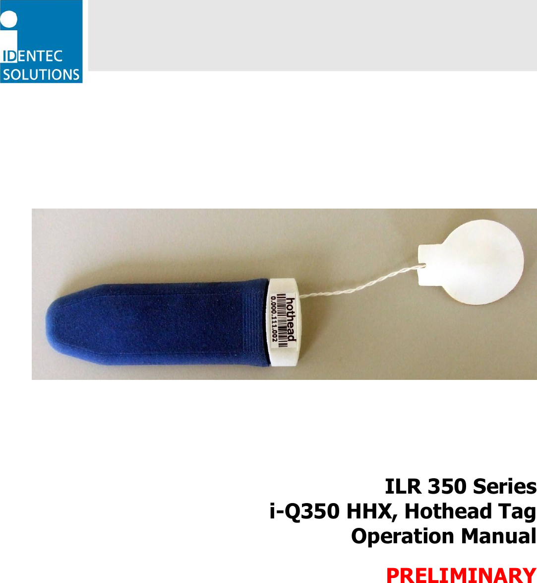              ILR 350 Series i-Q350 HHX, Hothead Tag Operation Manual  PRELIMINARY 