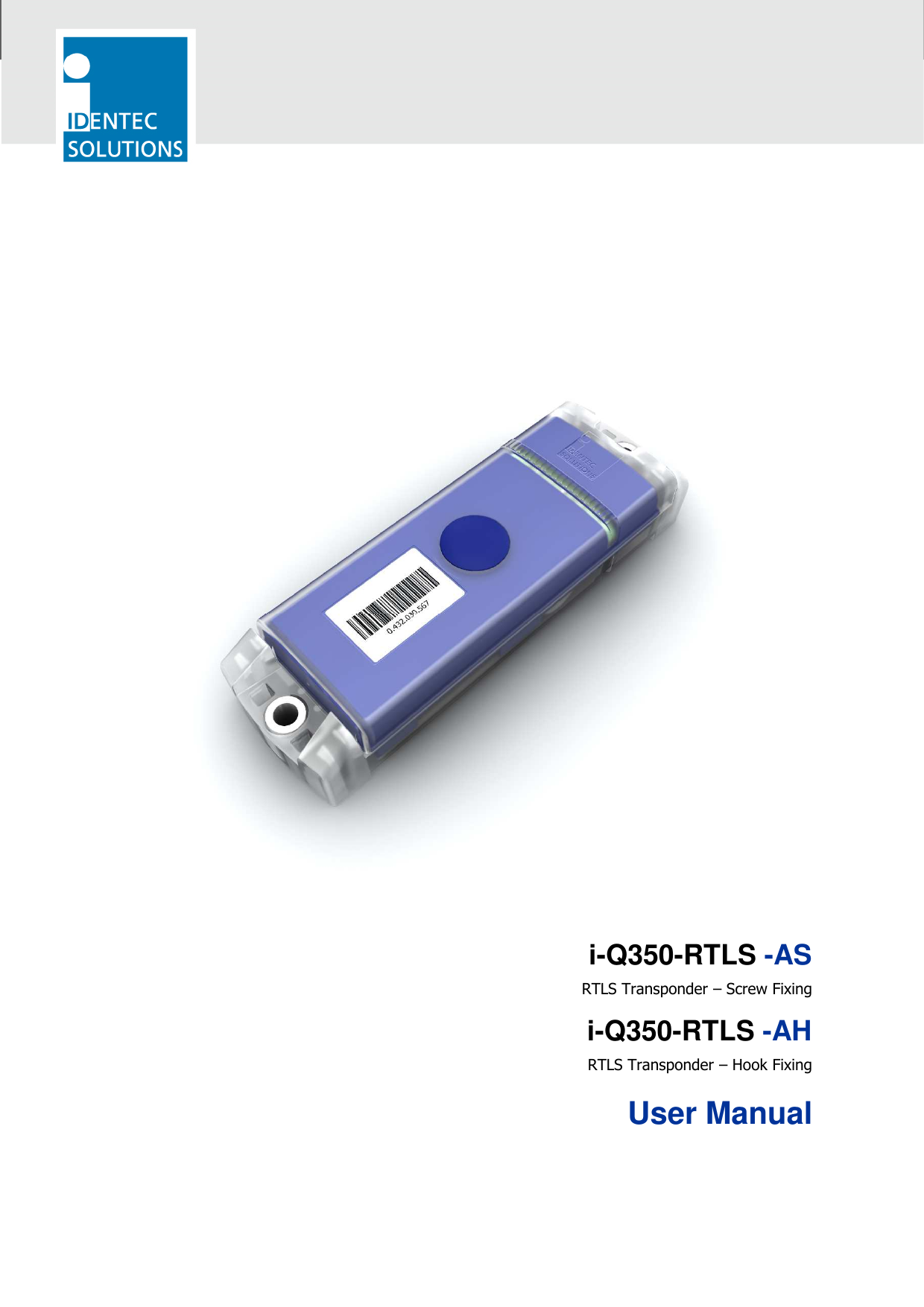          i-Q350-RTLS -AS RTLS Transponder – Screw Fixing i-Q350-RTLS -AH RTLS Transponder – Hook Fixing  User Manual 