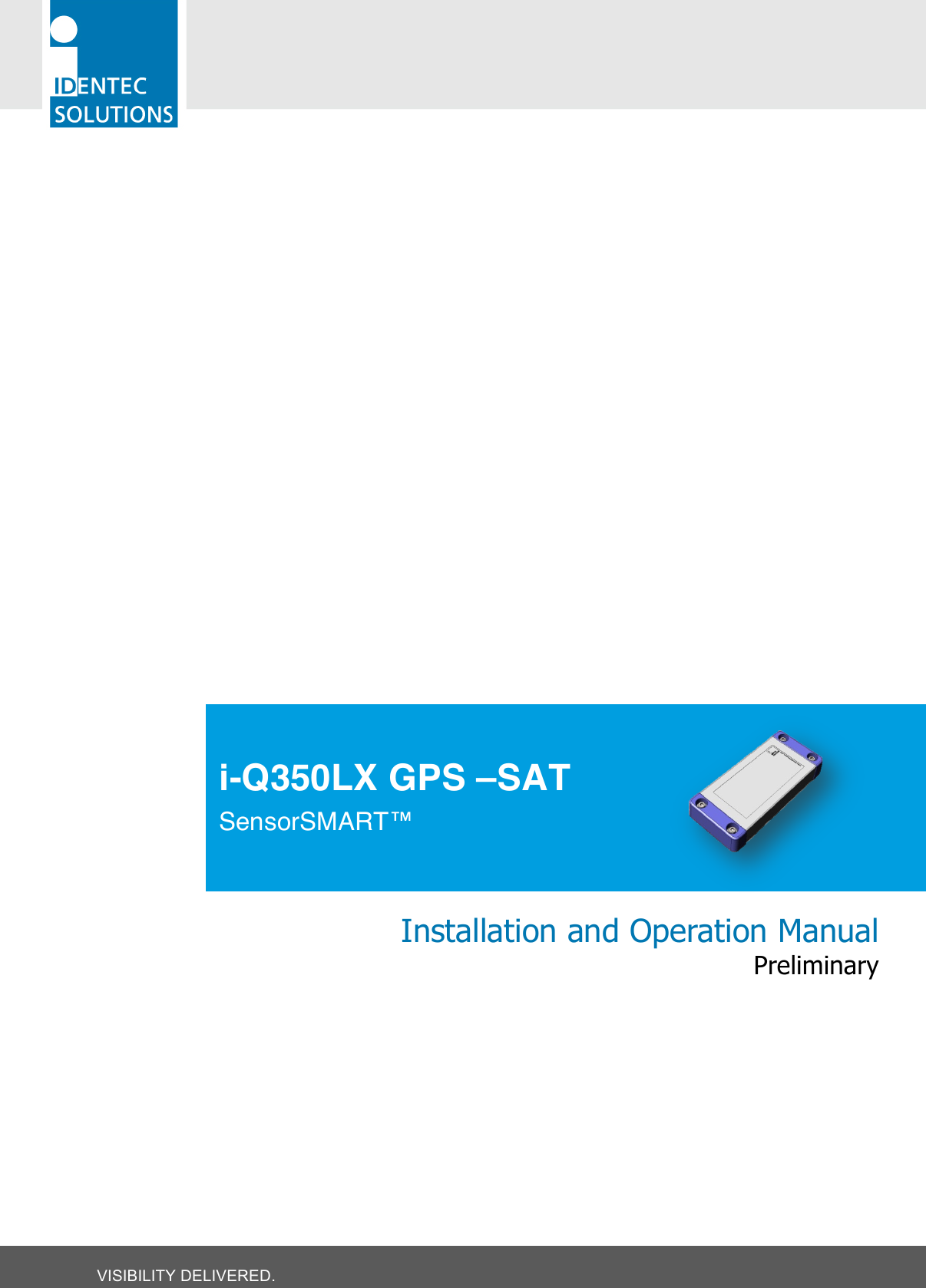  VISIBILITY DELIVERED. i-Q350LX GPS –SAT  SensorSMART™                               Installation and Operation Manual Preliminary 