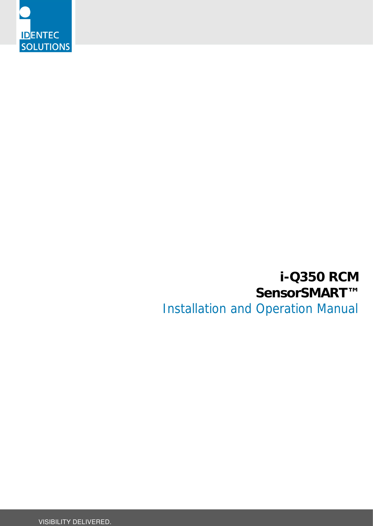  VISIBILITY DELIVERED.                        i-Q350 RCM SensorSMART™ Installation and Operation Manual 