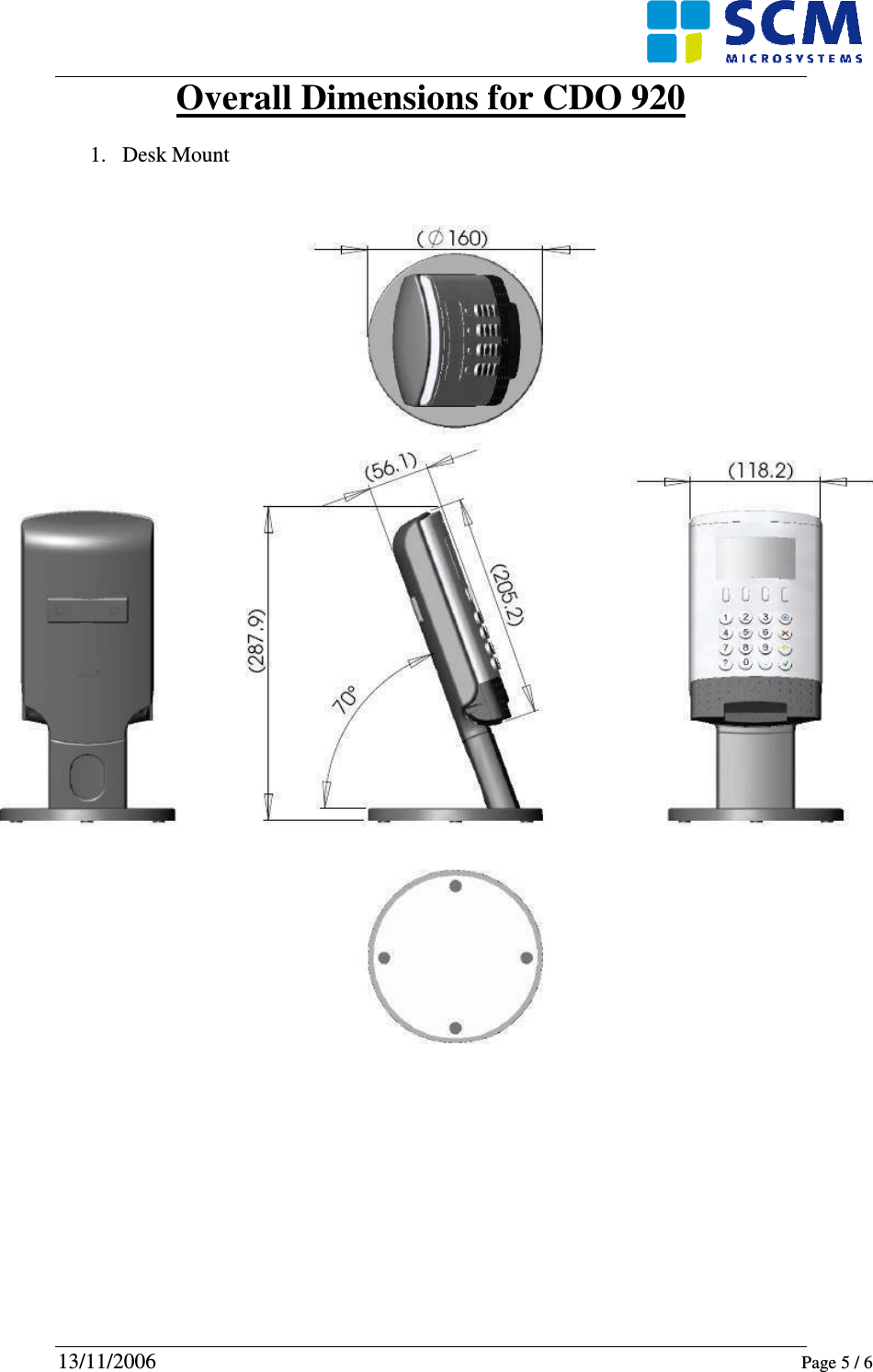     13/11/2006   Page 5 / 6  Overall Dimensions for CDO 920  1. Desk Mount