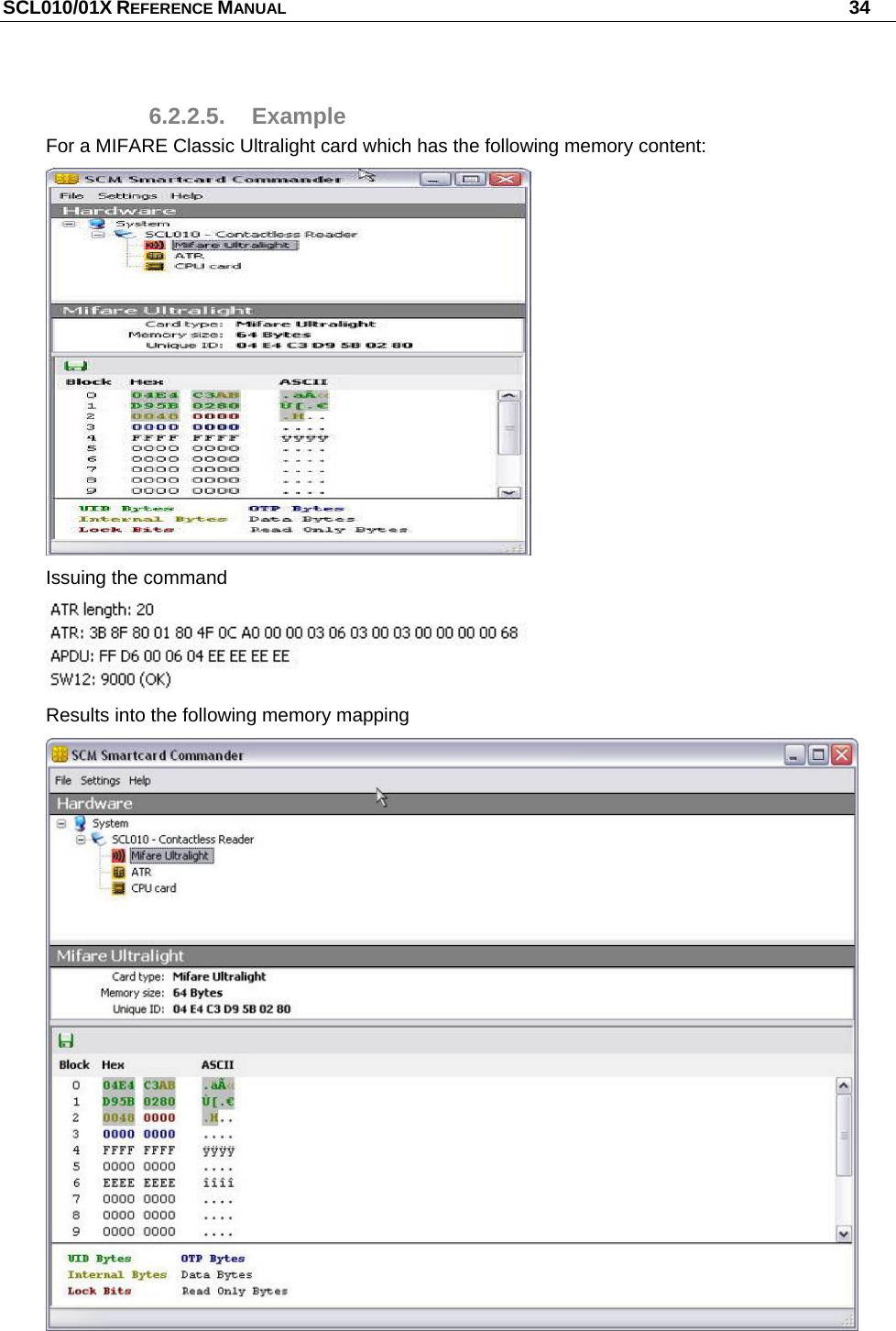 SCL010/01X REFERENCE MANUAL   34 6.2.2.5. Example For a MIFARE Classic Ultralight card which has the following memory content:  Issuing the command  Results into the following memory mapping   