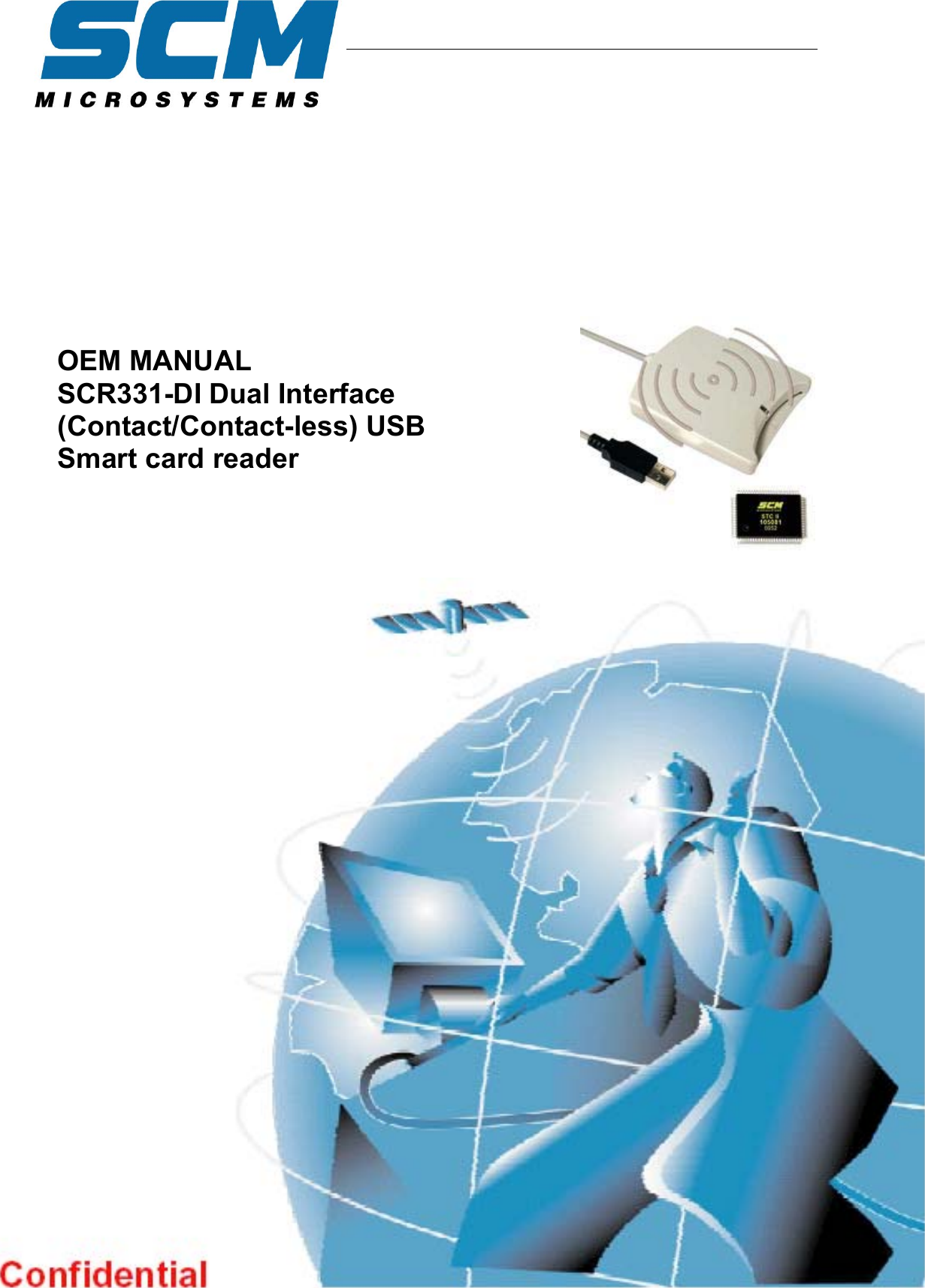 SCM Microsystems (India)            OEM MANUAL  SCR331-DI Dual Interface (Contact/Contact-less) USB Smart card reader OEM Manual – SCR331-DI                                Confidential  Page 1 of 7 