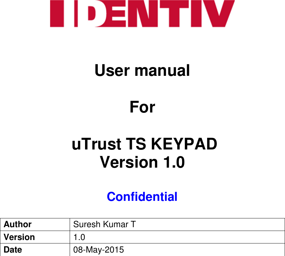 User manualForuTrust TS KEYPADVersion 1.0ConfidentialAuthorSuresh Kumar TVersion1.0Date08-May-2015