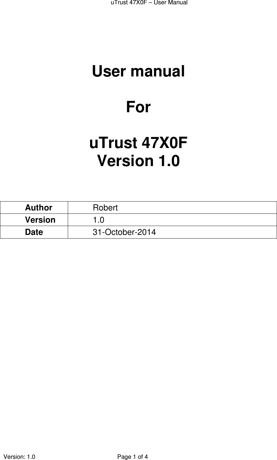 uTrust 47X0F – User Manual   Version: 1.0  Page 1 of 4       User manual  For  uTrust 47X0F Version 1.0   Author  Robert Version  1.0 Date  31-October-2014  