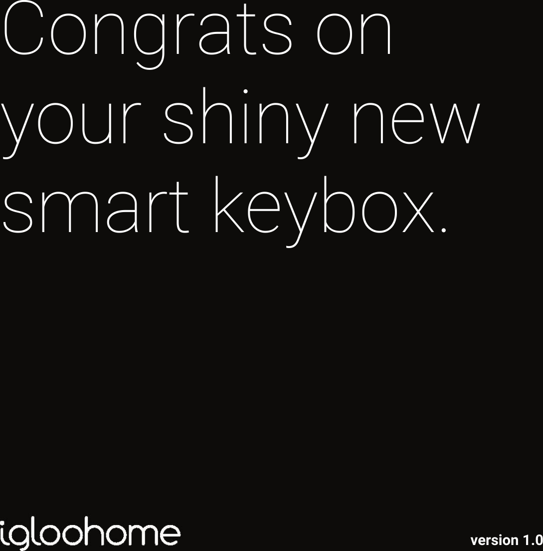    Congrats on your shiny new smart keybox. version 1.0 