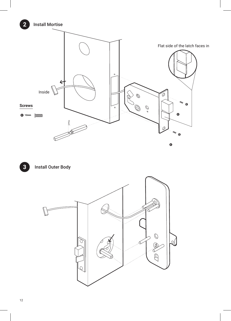 Install MortiseFlat side of the latch faces in InsideInstall Outer Body12Screws12mm