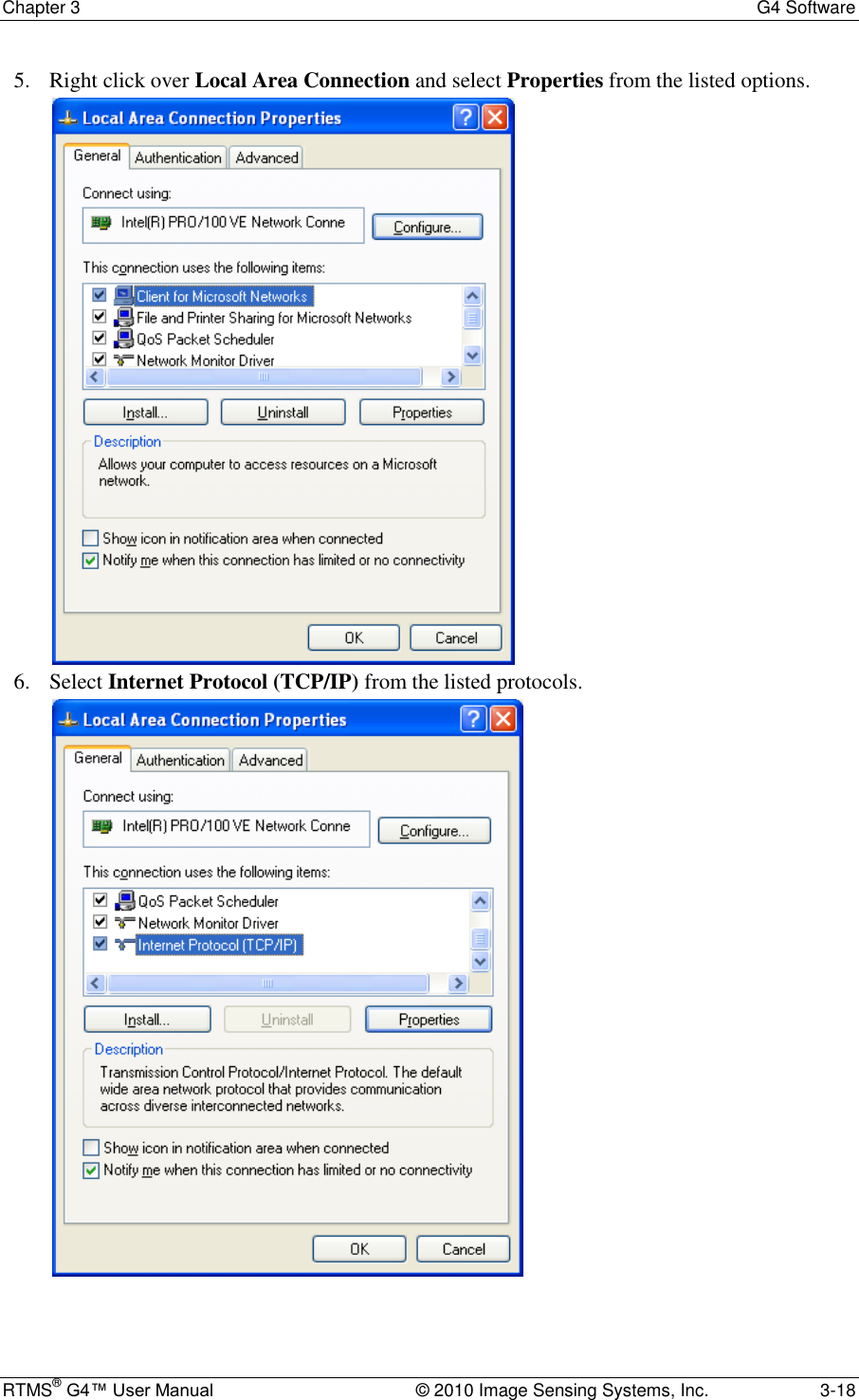 Chapter 3  G4 Software RTMS® G4™ User Manual  © 2010 Image Sensing Systems, Inc.  3-18 5. Right click over Local Area Connection and select Properties from the listed options.   6. Select Internet Protocol (TCP/IP) from the listed protocols.   