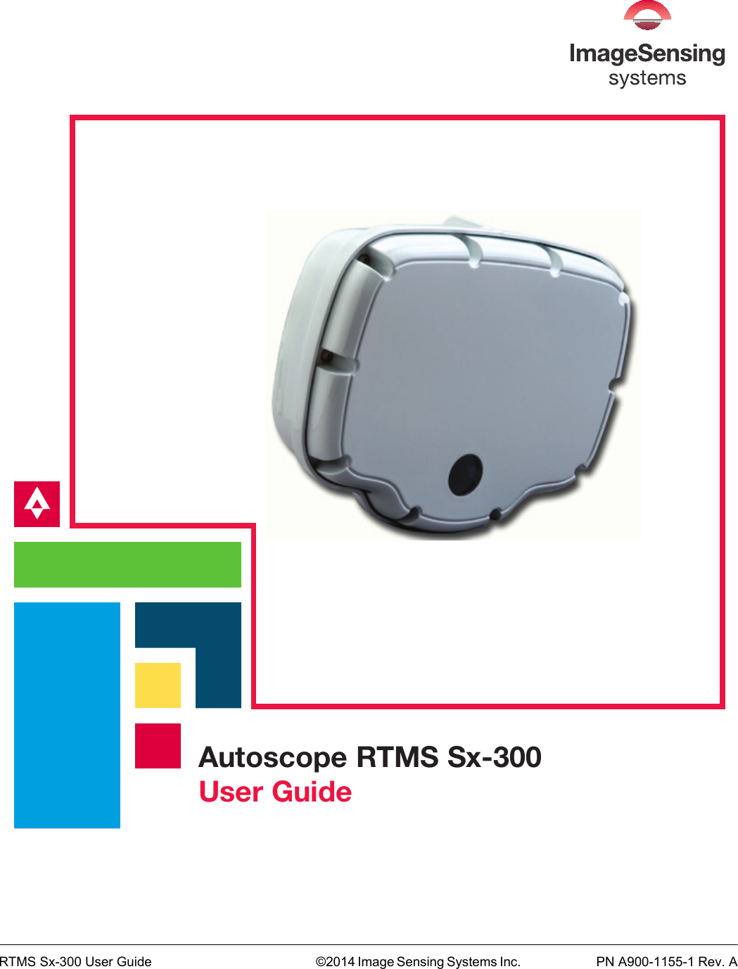 RTMS Sx-300 User Guide ©2014 Image Sensing Systems Inc.   PN A900-1155-1 Rev. AAutoscope RTMS Sx-300User Guide