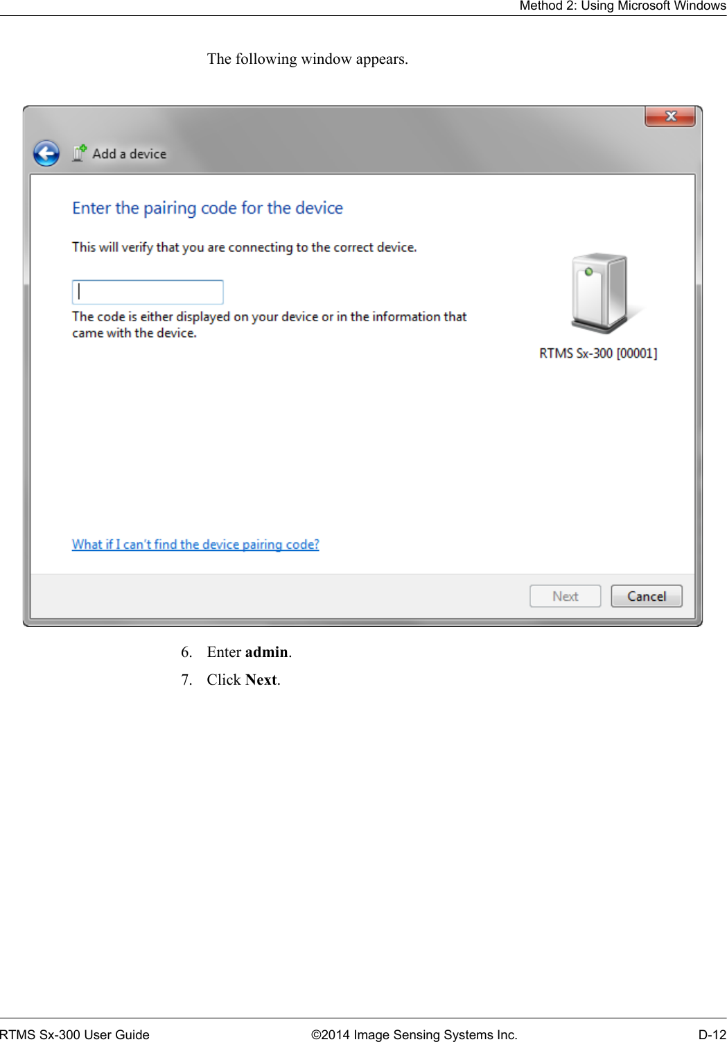 Method 2: Using Microsoft WindowsRTMS Sx-300 User Guide ©2014 Image Sensing Systems Inc. D-12The following window appears.6. Enter admin.7. Click Next.