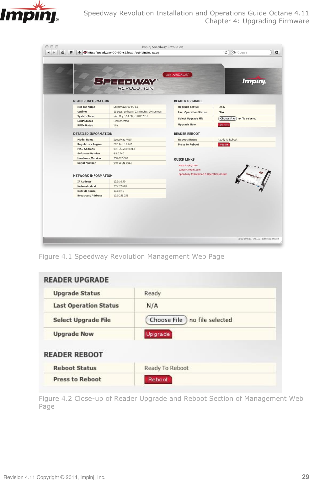   Speedway Revolution Installation and Operations Guide Octane 4.11   Chapter 4: Upgrading Firmware Revision 4.11 Copyright © 2014, Impinj, Inc.   29   Figure 4.1 Speedway Revolution Management Web Page   Figure 4.2 Close-up of Reader Upgrade and Reboot Section of Management Web Page     