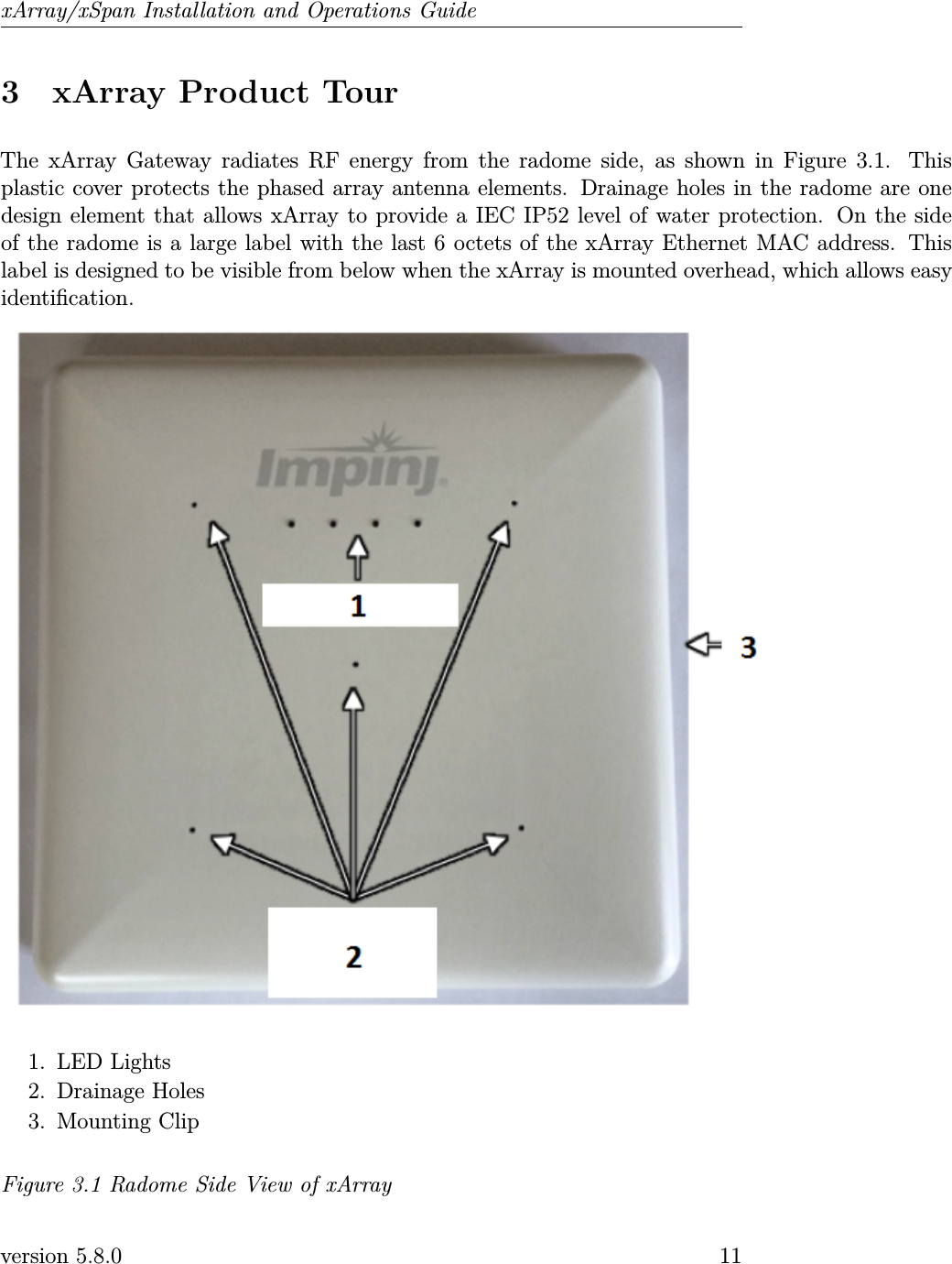 xArray/xSpan Installation and Operations Guide3 xArray Product TourThe xArray Gateway radiates RF energy from the radome side, as shown in Figure 3.1. Thisplastic cover protects the phased array antenna elements. Drainage holes in the radome are onedesign element that allows xArray to provide a IEC IP52 level of water protection. On the sideof the radome is a large label with the last 6 octets of the xArray Ethernet MAC address. Thislabel is designed to be visible from below when the xArray is mounted overhead, which allows easyidentication.1. LED Lights2. Drainage Holes3. Mounting ClipFigure 3.1 Radome Side View of xArrayversion 5.8.0 11