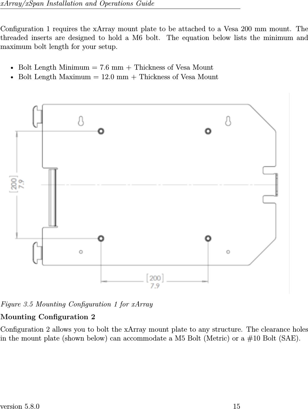 xArray/xSpan Installation and Operations GuideConguration 1 requires the xArray mount plate to be attached to a Vesa 200 mm mount. Thethreaded inserts are designed to hold a M6 bolt. The equation below lists the minimum andmaximum bolt length for your setup.• Bolt Length Minimum = 7.6 mm + Thickness of Vesa Mount• Bolt Length Maximum = 12.0 mm + Thickness of Vesa MountFigure 3.5 Mounting Conguration 1 for xArrayMounting Conguration 2Conguration 2 allows you to bolt the xArray mount plate to any structure. The clearance holesin the mount plate (shown below) can accommodate a M5 Bolt (Metric) or a #10 Bolt (SAE).version 5.8.0 15