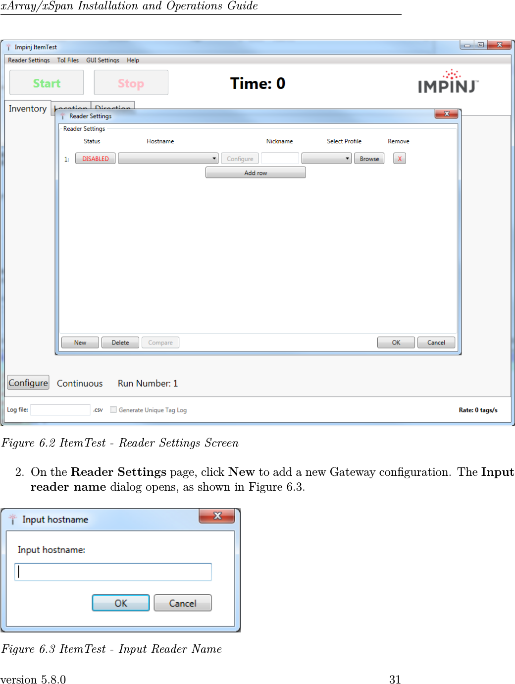 xArray/xSpan Installation and Operations GuideFigure 6.2 ItemTest - Reader Settings Screen2. On the Reader Settings page, click New to add a new Gateway conguration. The Inputreader name dialog opens, as shown in Figure 6.3.Figure 6.3 ItemTest - Input Reader Nameversion 5.8.0 31