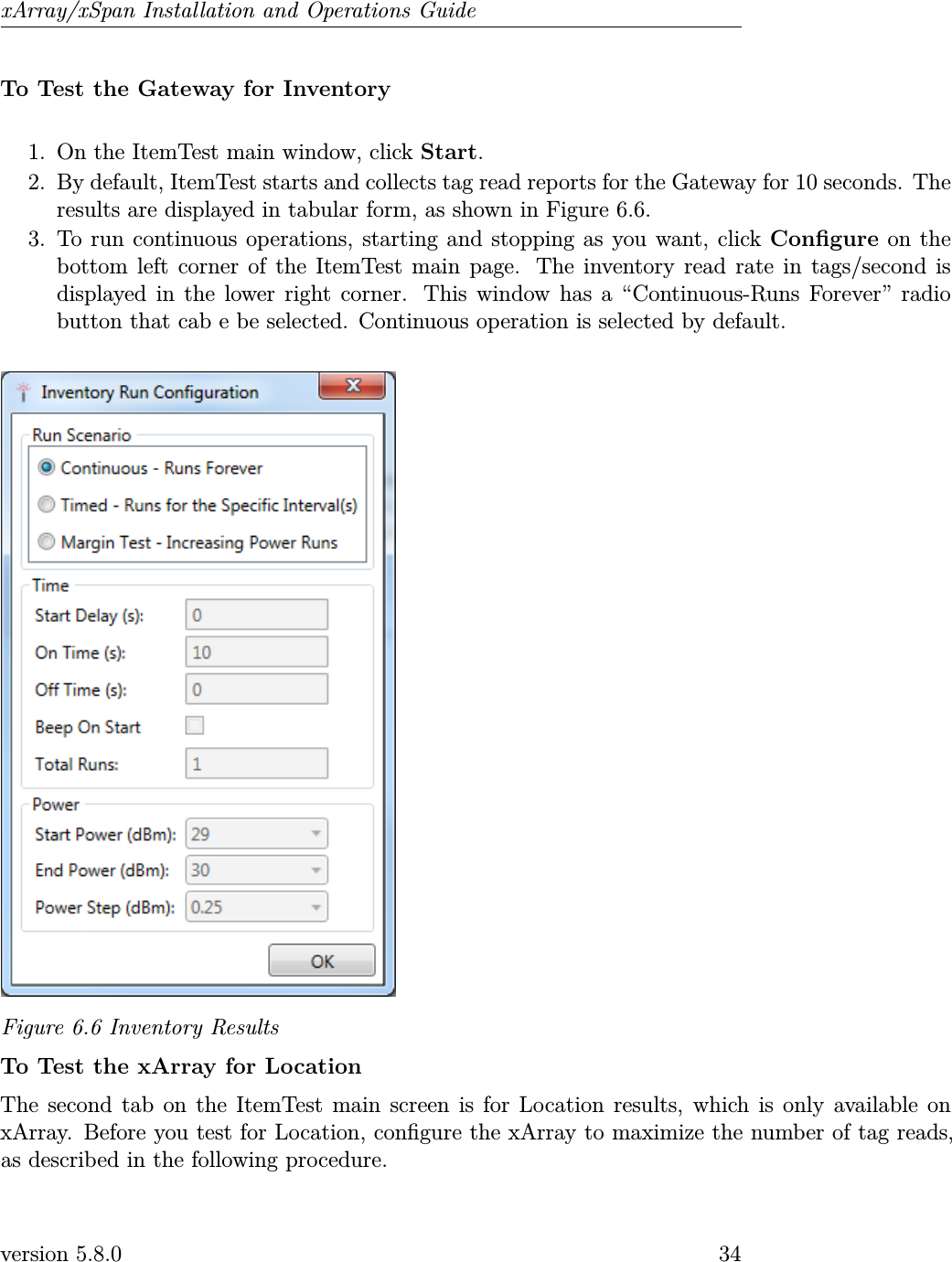 xArray/xSpan Installation and Operations GuideTo Test the Gateway for Inventory1. On the ItemTest main window, click Start.2. By default, ItemTest starts and collects tag read reports for the Gateway for 10 seconds. Theresults are displayed in tabular form, as shown in Figure 6.6.3. To run continuous operations, starting and stopping as you want, click Congure on thebottom left corner of the ItemTest main page. The inventory read rate in tags/second isdisplayed in the lower right corner. This window has a “Continuous-Runs Forever” radiobutton that cab e be selected. Continuous operation is selected by default.Figure 6.6 Inventory ResultsTo Test the xArray for LocationThe second tab on the ItemTest main screen is for Location results, which is only available onxArray. Before you test for Location, congure the xArray to maximize the number of tag reads,as described in the following procedure.version 5.8.0 34