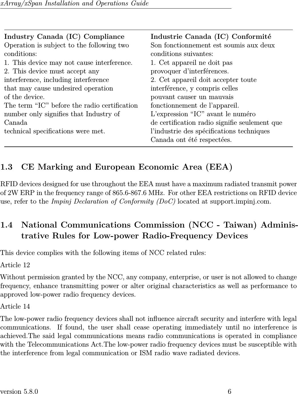 xArray/xSpan Installation and Operations GuideIndustry Canada (IC) ComplianceOperation is subject to the following twoconditions:1. This device may not cause interference.2. This device must accept anyinterference, including interferencethat may cause undesired operationof the device.The term “IC” before the radio certicationnumber only signies that Industry ofCanadatechnical specications were met.Industrie Canada (IC) ConformitéSon fonctionnement est soumis aux deuxconditions suivantes:1. Cet appareil ne doit pasprovoquer d’interférences.2. Cet appareil doit accepter touteinterférence, y compris cellespouvant causer un mauvaisfonctionnement de l’appareil.L’expression “IC” avant le numérode certication radio signie seulement quel’industrie des spécications techniquesCanada ont été respectées.1.3 CE Marking and European Economic Area (EEA)RFID devices designed for use throughout the EEA must have a maximum radiated transmit powerof 2W ERP in the frequency range of 865.6-867.6 MHz. For other EEA restrictions on RFID deviceuse, refer to the Impinj Declaration of Conformity (DoC) located at support.impinj.com.1.4 National Communications Commission (NCC - Taiwan) Adminis-trative Rules for Low-power Radio-Frequency DevicesThis device complies with the following items of NCC related rules:Article 12Without permission granted by the NCC, any company, enterprise, or user is not allowed to changefrequency, enhance transmitting power or alter original characteristics as well as performance toapproved low-power radio frequency devices.Article 14The low-power radio frequency devices shall not inuence aircraft security and interfere with legalcommunications. If found, the user shall cease operating immediately until no interference isachieved.The said legal communications means radio communications is operated in compliancewith the Telecommunications Act.The low-power radio frequency devices must be susceptible withthe interference from legal communication or ISM radio wave radiated devices.version 5.8.0 6